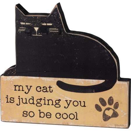 My Cat Is Judging You So Be Cool Chunky Sitter - Wood, Paper