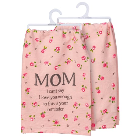 Mom I Can't Say I Love You Enough Kitchen Towel - Cotton