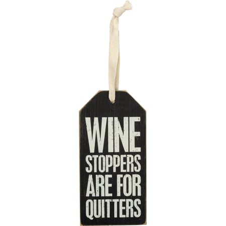 Wine Stoppers Are For Quitters Bottle Tag - Wood, Cotton