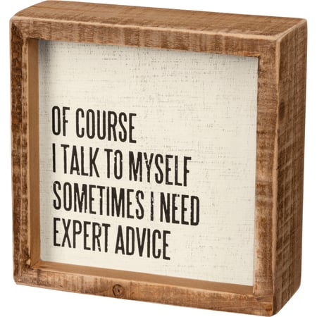 Sometimes I Need Expert Advice Inset Box Sign - Wood