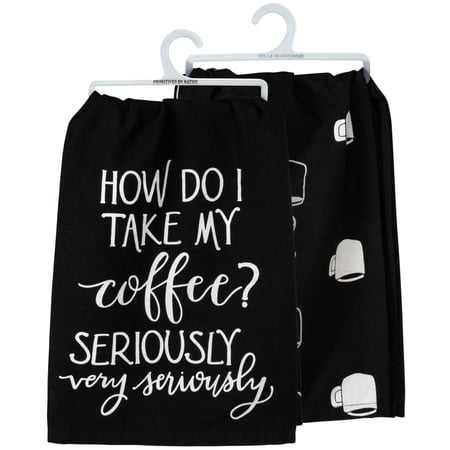 I Take My Coffee Very Seriously Kitchen Towel - Cotton