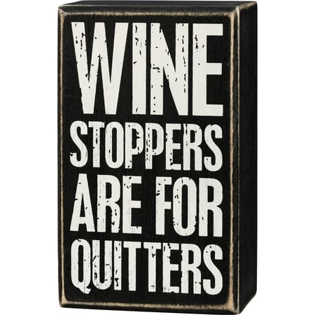 Wine Stoppers Are For Quitters Box Sign - Wood