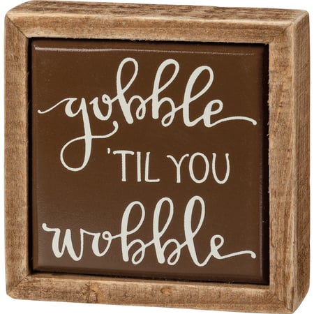 Gobble 'Til You Wobble Box Sign Mini - Wood