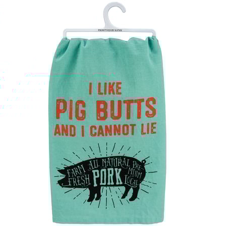 I Like Pig Butts And I Cannot Lie Kitchen Towel - Cotton