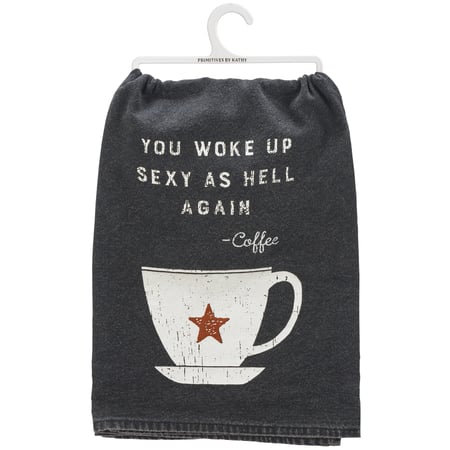 You Woke Up Sexy As Hell Again Kitchen Towel - Cotton