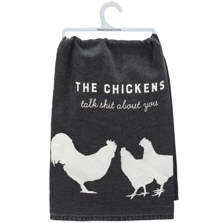 The Chickens Talk About You Kitchen Towel - Cotton