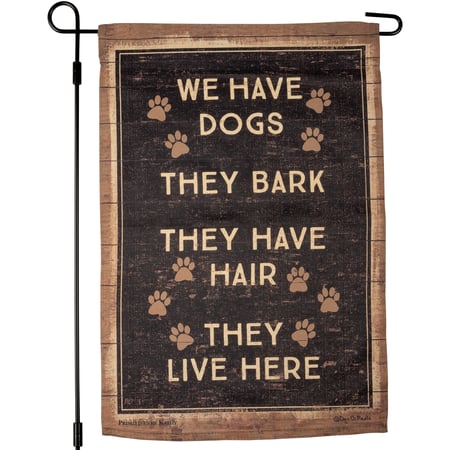 We Have Dogs They Live Here Garden Flag - Polyester
