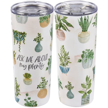 Ask Me About My Plants Coffee Tumbler - Stainless Steel, Plastic