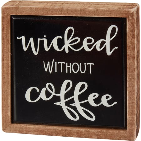 Wicked Without Coffee Box Sign Mini - Wood
