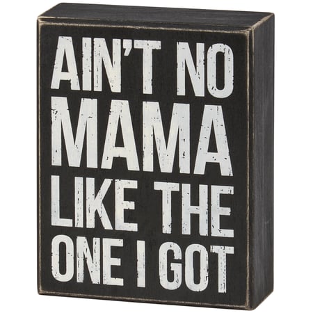 No Mama Like The One I Got Box Sign - Wood