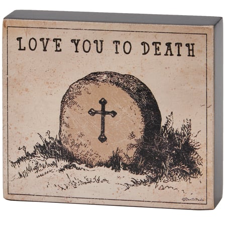 Love You To Death Block Sign - Wood, Paper