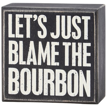Just Blame The Bourbon Box Sign - Wood