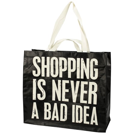 Shopping Never Bad Idea Shopping Tote - Post-Consumer Material, Nylon