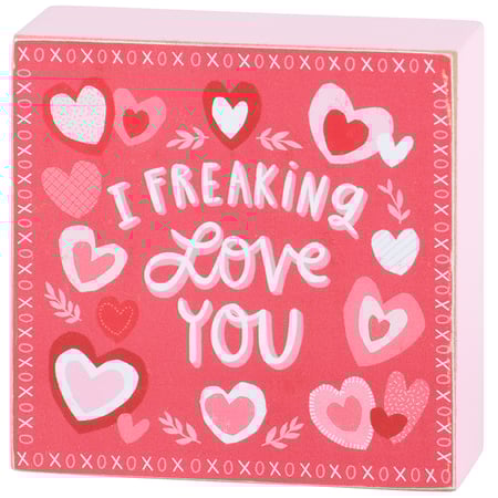 I Freaking Love You Block Sign - Wood, Paper