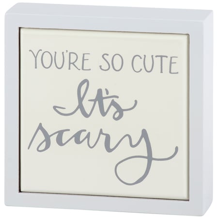 You're So Cute It's Scary Box Sign Mini - Wood