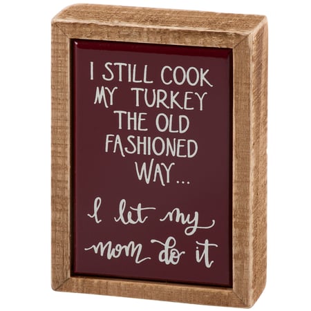 I Still Cook My Turkey Box Sign Mini - Wood