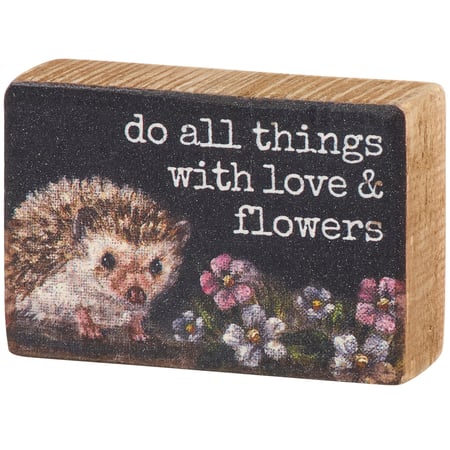 All Things With Love & Flowers Block Sign - Wood
