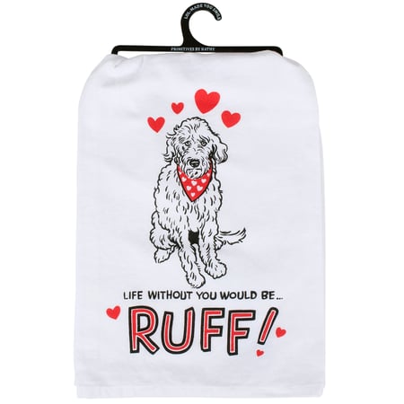 Life Without You Wouldl Be Ruff Kitchen Towel - Cotton