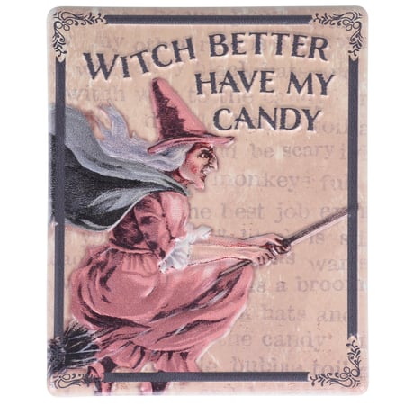 Witch Better Have My Candy Hanging Decor - Metal
