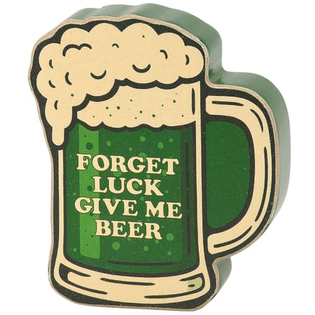 Forget Luck Give Me Beer Chunky Sitter - Wood, Paper
