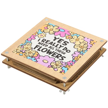Yes I Really Do Need These Flowers Flower Press - Wood, Paper, Metal