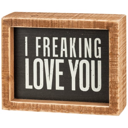 I Freaking Love You Rustic Inset Box Sign - Wood