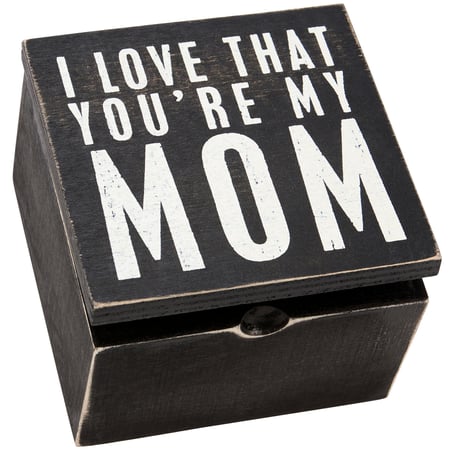 I Love That You're My Mom Hinged Box - Wood, Metal
