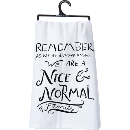 We Are a Nice & Normal Family Kitchen Towel - Cotton