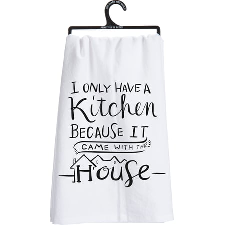 I Only Have A Kitchen Because It Kitchen Towel - Cotton