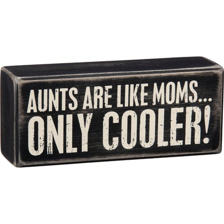 Aunts Are Like Moms Only Cooler Box Sign - Wood