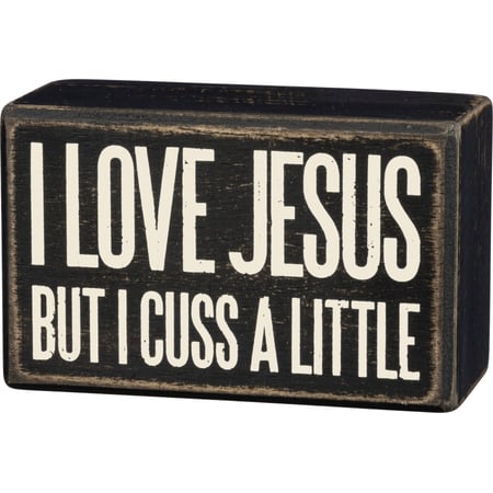 I Love Jesus But I Cuss A Little Box Sign - Wood