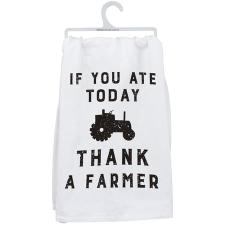 If You Ate Today Thank A Farmer Kitchen Towel - Cotton