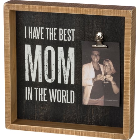 I Have The Best Mom In The World Inset Box Frame - Wood, Metal