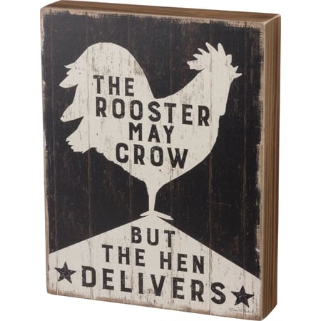 Rooster May Crow, But Hen Delivers Box Sign - Wood, Paper