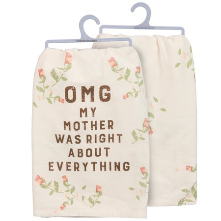 Floral OMG My Mother Was Right Kitchen Towel - Cotton