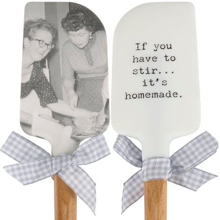 If You Have To Stir It's Homemade Spatula - Silicone, Wood