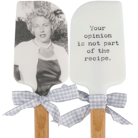 Your Opinion Is Not Part Of The Recipe Spatula - Silicone, Wood