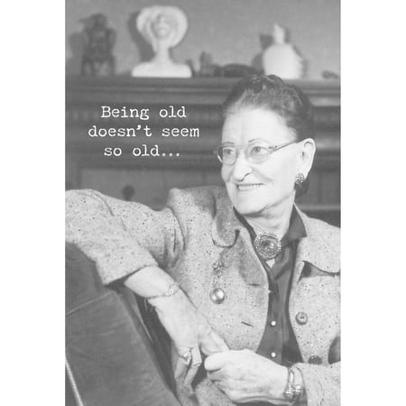 Being Old Doesn't Seem So Old Greeting Card - Paper