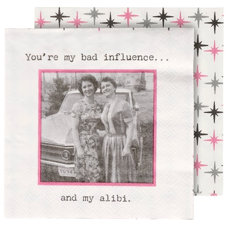 My Bad Influence And My Alibi Beverage Napkin - Paper